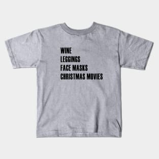 Wine Leggings Face Masks Christmas Movies Kids T-Shirt